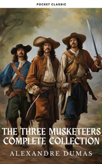 The Three Musketeers: The Complete D'Artagnan Saga - Alexandre Dumas - ebook