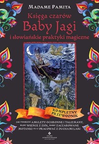 Księga czarów Baby Jagi i słowiańskie praktyki magiczne - Pamita Madame - książka
