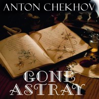 Gone Astray - Anton Chekhov - audiobook