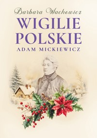 Wigilie Polskie Adama Mickiewicza - Barbara Wachowicz - książka