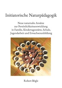 Initiatorische Naturpädagogik - Robert Bögle - ebook