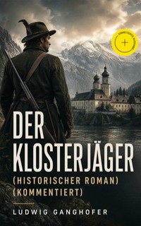 Der Klosterjäger (Historischer Roman) (Kommentiert) - Ludwig Ganghofer - ebook