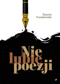 Nie lubię poezji - Truszkowska Żanetta - książka