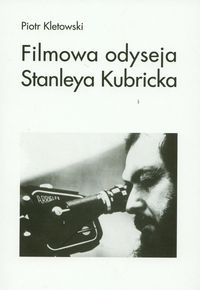 Filmowa odyseja Stanleya Kubricka - Piotr Kletowski - ebook + książka