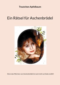 Ein Rätsel für Aschenbrödel - Trautchen Apfelbaum - ebook