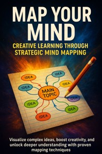 Map Your Mind: Creative Learning Through Strategic Mind Mapping - Tessa Morgan - ebook