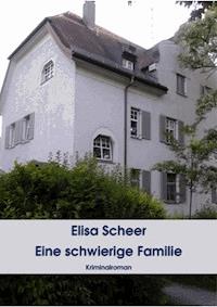 Eine schwierige Familie - Elisa Scheer - ebook