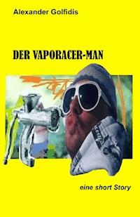 Der Vaporacer-Man - Alexander Golfidis - ebook