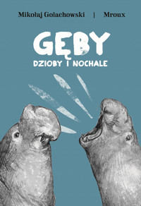 Gęby, dzioby i nochale - Mikołaj Golachowski - ebook + audiobook