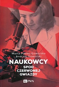 Naukowcy spod czerwonej gwiazdy - Panas-Goworska Marta, Goworski Andrzej - książka