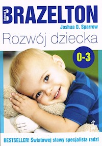 Rozwój dziecka Od 0 do 3 lat - Brazelton Thomas B., Sparrow Joshua D. - książka