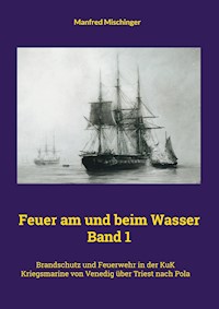 Feuer am und beim Wasser Band 1 - Manfred Mischinger - ebook