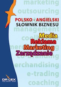 Polsko-angielski słownik biznesu Media Reklama Marketing Zarządzanie - Piotr Kapusta - książka