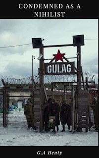 Condemned as a Nihilist - G. A. Henty - ebook