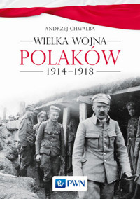 Wielka wojna Polaków 1914-1918 - Andrzej Chwalba - książka