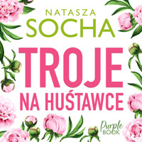 Troje na huśtawce - Natasza Socha - ebook + audiobook + książka
