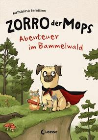 Zorro, der Mops (Band 1) - Abenteuer im Bammelwald - Katharina Bendixen - ebook