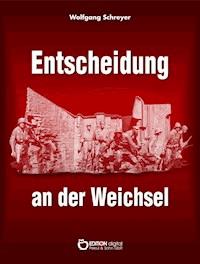 Entscheidung an der Weichsel - Wolfgang Schreyer - ebook