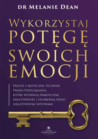 Wykorzystaj potęgę swoich emocji - Dr. Melanie Dean - ebook