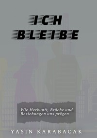 Ich bleibe - Yasin Karabacak - ebook