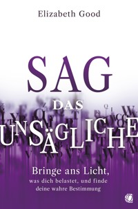 Sag das Unsägliche - Elizabeth Good - ebook