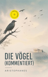 Die Vögel (Kommentiert) - - Aristophanes - ebook