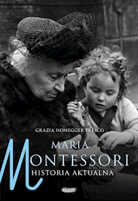 Maria Montessori Historia aktualna - Honegger Fresco Grazia - książka