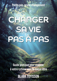 Changer sa vie pas à pas - Blaba Toyisson - ebook
