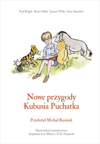 Nowe przygody Kubusia Puchatka - Alan Alexander Milne, Kate Saunders, Jeanne Willis, Brian Sibley, Paul Bright - książka