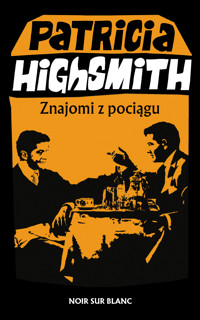 Znajomi z pociągu - Patricia Highsmith - ebook + książka