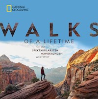 National Geographic: Walks of a lifetime - Die 100 spektakulärsten Wanderungen weltweit. - Kate Siber - ebook