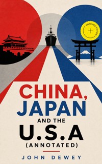 China, Japan and the U.S.A (Annotated) - John Dewey - ebook