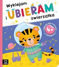 Wyklejam i ubieram zwierzątka 4+ Zabawa z naklejkami -  - książka