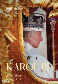 Karol III. Życie i dwór nowego króla - Robert Hardman - ebook + audiobook + książka