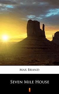 Seven Mile House - Max Brand - ebook