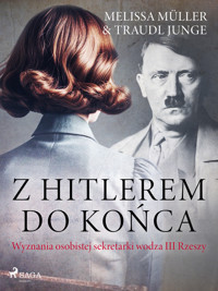 Z Hitlerem do końca: wyznania osobistej sekretarki wodza III Rzeszy - Traudl Junge, Melissa Müller - ebook + audiobook