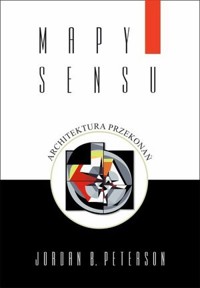 Mapy sensu: Architektura przekonań - Jordan B. Peterson - książka