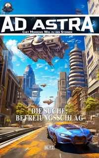 Ad Astra – Chet Morrows Weg zu den Sternen, Neue Abenteuer 29: Die Suche: Befreiungsschlag - Thomas T. C. Franke - ebook