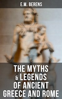 The Myths & Legends of Ancient Greece and Rome - E. M. Berens - ebook