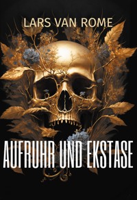 Aufruhr und Ekstase - Lars van Rome - ebook
