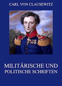Militärische und politische Schriften - Carl von Clausewitz - ebook