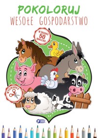 Pokoloruj Wesołe Gospodarstwo - zbiorowa praca - książka