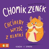 Chomik Zenek chciałby wyjść z klatki -  - książka