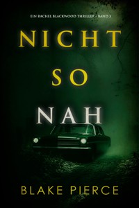 Nicht so Nah (Ein Rachel Blackwood Thriller – Band 3) - Blake Pierce - ebook
