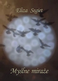 Myślne Miraże - Eliza Segiet - książka