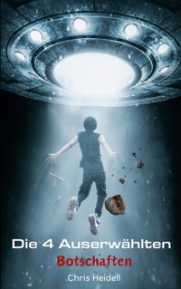 Die 4 Auserwählten: Teil 1 - Botschaften - Chris Heidell - ebook