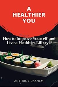 A Healthier You - Anthony Ekanem - ebook