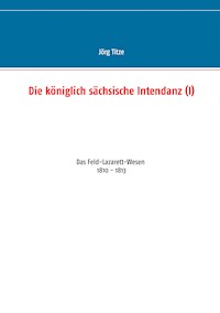 Die königlich sächsische Intendanz (I) - Jörg Titze - ebook