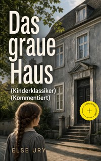 Das graue Haus (Kinderklassiker) (Kommentiert) - Else Ury - ebook