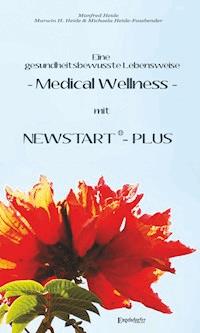 Eine gesundheitsbewusste Lebensweise - Medical Wellness - mit NEWSTART – PLUS - Marwin H. Heide - ebook